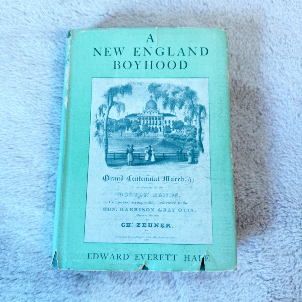 ANTIQUE 1893 “A New England Boyhood” Hardcover Book By Edward Everett Hale